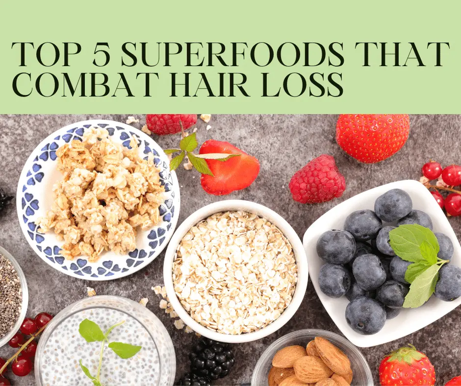 Top 5 Superfoods that Combat Hair Loss