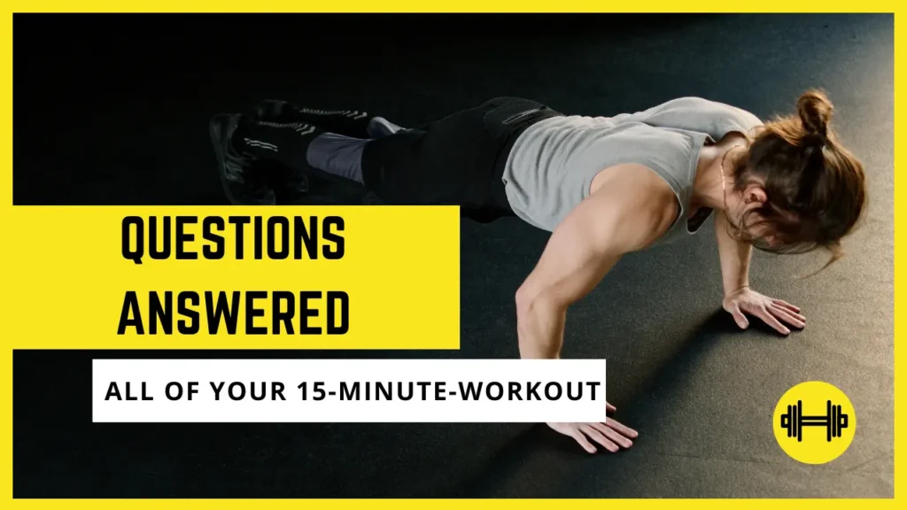 All of Your 15-Minute-Workout Questions Answered